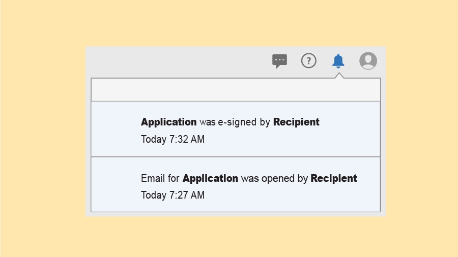 Notifications window showing two notifications that the sample document Application was opened by recipient today at 7:27 AM and e-signed by recipient today at 7:32 AM Notifications window showing two notifications that the sample document Application was opened by recipient today at 7:27 AM and e-signed by recipient today at 7:32 AM