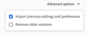 Set advanced options Set Advanced options if you don't want to retain your previous settings or want to keep the previous version installed.