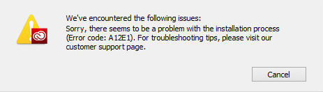 We've encountered the following issues Sorry, there seems to be a problem with the installation process (Error code: A12E1). For troubleshooting tips, visit our customer support page.