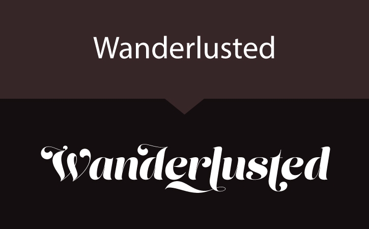 Haut : « Wanderlusted » en police simple blanche, sur fond marron. Bas : « Wanderlusted » en police scripte blanche, sur fond noir.
