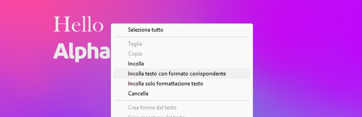 Il testo viene incollato utilizzando l’opzione Incolla il testo con formato corrispondente dal menu di scelta rapida. Il font e lo stile del testo incollato vengono adattati in base a quelli del livello di destinazione.